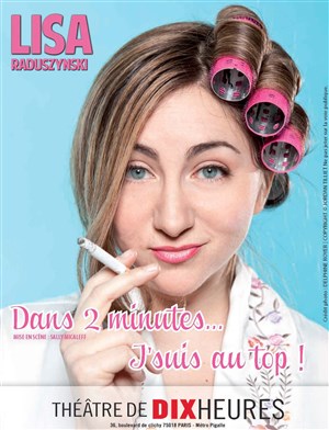 Affiche de Lisa Raduszynski dans Dans 2 minutes... J'suis au top !