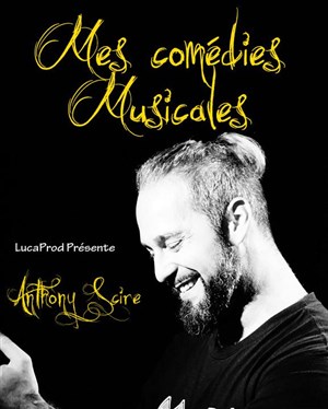 Affiche de Anthony Scire : Mes comédies musicales