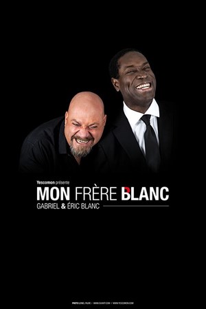 Affiche de Gabriel Dermidjian & Éric Blanc dans Mon Frère Blanc