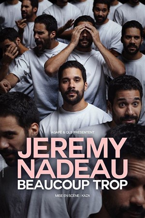 Affiche de Jeremy Nadeau dans Beaucoup Trop