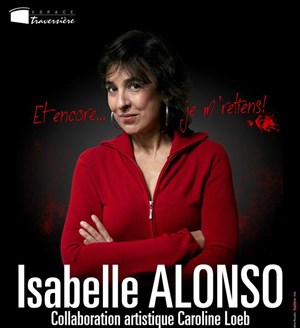 Affiche de Isabelle Alonso dans Et encore... Je m'retiens !