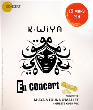 Affiche de K-Wiya | + 1ère partie : M-Aya & Louna O'Mallet + Guests Open Mic