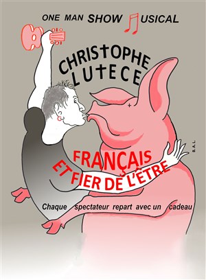 Affiche de Christophe Lutèce dans Français et fier de l'être