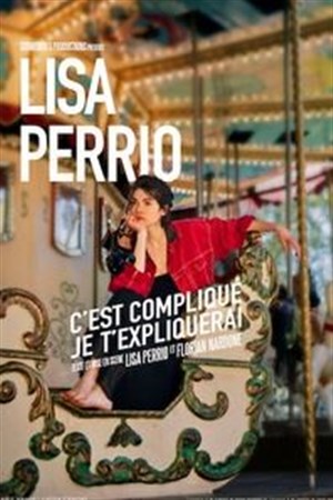 Affiche de Lisa Perrio dans C'est compliqué je t'expliquerai