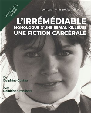 Affiche de L'irrémédiable, monologue d'une serial killeuse - une fiction carcérale