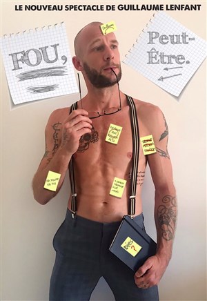 Affiche de Guillaume Lenfant dans Fou, peut-être ?