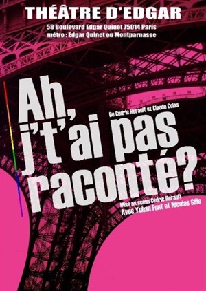 Affiche de Ah j't'ai pas raconté ?
