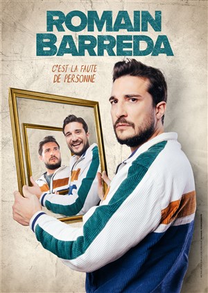 Affiche de Romain Barreda dans C'est la faute de personne