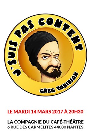 Affiche de Greg Tabibian dans J'suis pas content