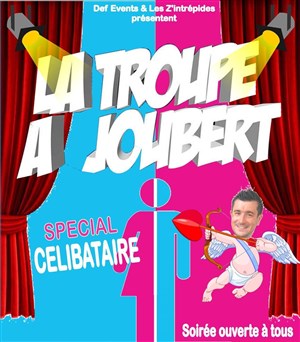 Affiche de La Troupe à Joubert - spéciale Célibataire