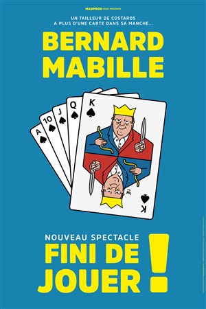 Affiche de Bernard Mabille dans Fini de jouer !