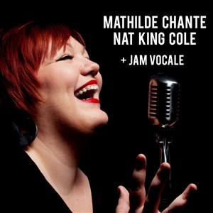 Affiche de Hommage à Nat King Cole avec Mathilde + Jam Session Vocale