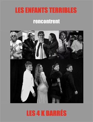 Affiche de Les enfants Terribles rencontrent Les 4 K Barrés