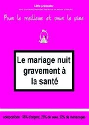 Affiche de Le mariage nuit gravement à la santé