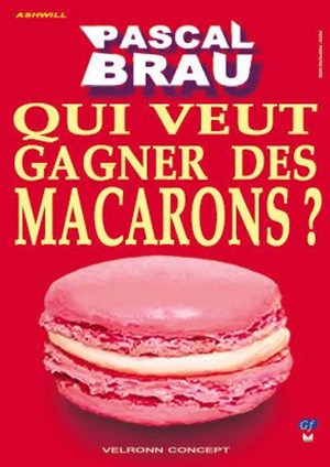 Affiche de Pascal Brau dans Qui veut gagner des macarons ?