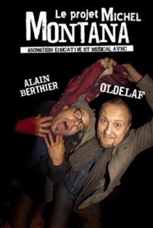 Affiche de Oldelaf et Alain Berthier | Le Projet Michel Montana