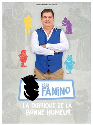 Affiche de Eric Fanino dans La Fabrique De La Bonne Humeur
