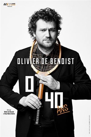 Affiche de Olivier de Benoist dans 0 / 40 ans