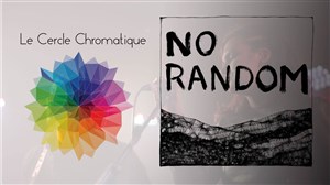 Affiche de No Random + 1ère partie Le Cercle Chromatique