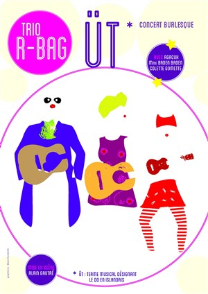 Affiche de Trio R-BAG : Üt* - Concert Burlesque