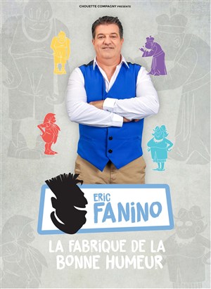 Affiche de Eric Fanino dans La fabrique de la bonne humeur
