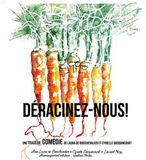 Affiche de Déracinez-nous !