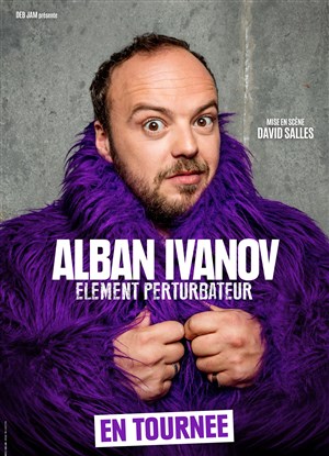 Affiche de Alban Ivano dans Élément Perturbateur