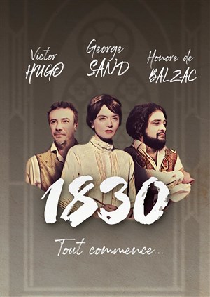 Affiche de 1830, Sand, Hugo, Balzac tout commence...