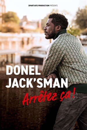 Affiche de Donel Jack'sman dans Arrêtez ça !