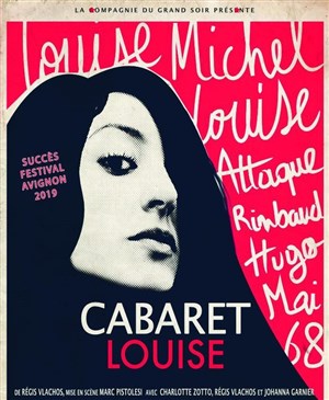 Affiche de Cabaret Louise : Louise Michel, Louise Attaque, Rimbaud, Hugo, Johnny, Mai 68...
