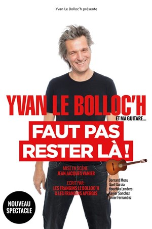 Affiche de Yvan Le Bolloc'h dans Faut pas rester là !