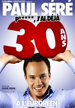 Affiche de Paul Séré dans P*****, j'ai déjà 30 ans !