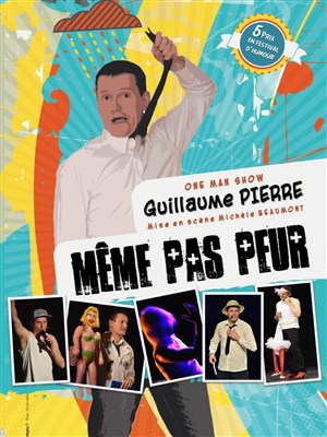 Affiche de Guillaume Pierre dans Même pas peur