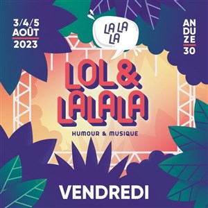 Affiche de Festival Lol et Lalala | Pass Vendredi soir Lalala