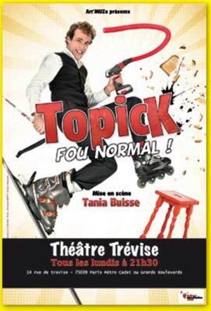 Affiche de Topick dans fou normal !