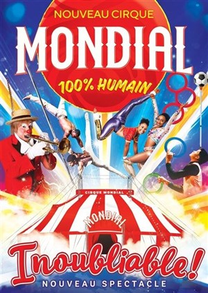 Affiche de Cirque Mondial 100% Humain dans Inoubliable ! - Montpellier