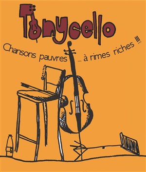 Affiche de Tonycello : Chansons pauvres à rimes riches !