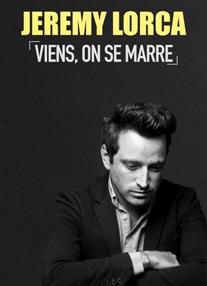 Affiche de Jeremy Lorca dans Viens on se marre