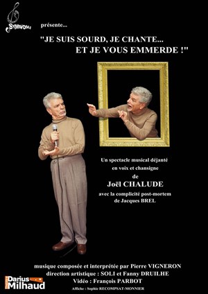 Affiche de Joël Chalude dans Je suis sourd, je chante... et je vous emmerde !