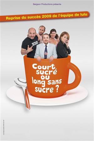 Affiche de Court sucré ou long sans sucre ?
