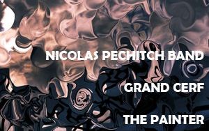 Affiche de The Painter + Grand Cerf + Nicolas Pechitch Band