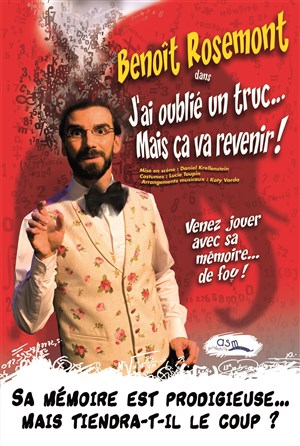 Affiche de Benoît Rosemont dans J'ai oublié un truc...Mais ça va revenir !