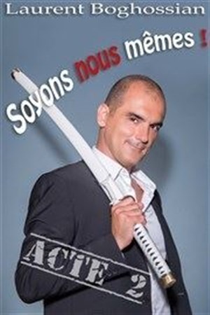 Affiche de Laurent Boghossian dans Soyons Nous-Mêmes ! Acte 2