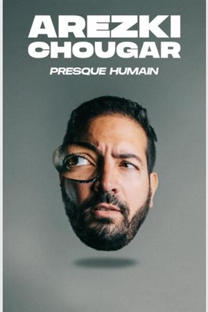 Affiche de Arezki Chougar dans Presque Humain
