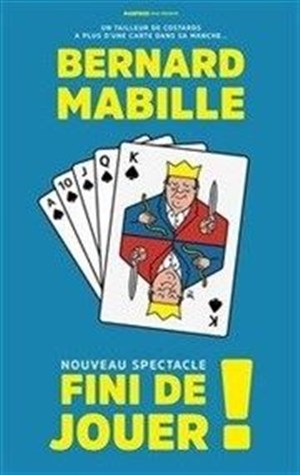 Affiche de Bernard Mabille dans Fini de jouer !