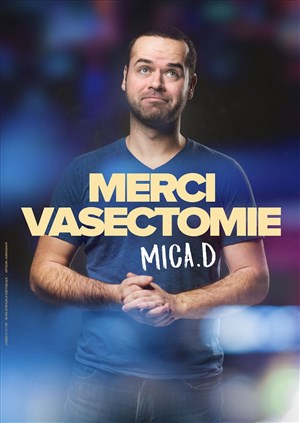 Affiche de Mica. D dans Merci Vasectomie