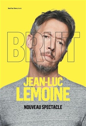 Affiche de Jean-Luc Lemoine dans Brut