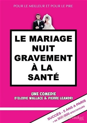 Affiche de Le mariage nuit gravement à la sante