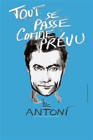 Affiche de Luc Antoni dans Tout se passe comme prévu