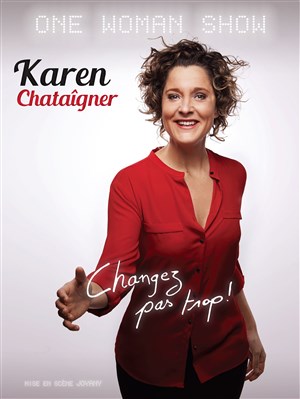 Affiche de Karen Chataîgner dans Changez pas trop !